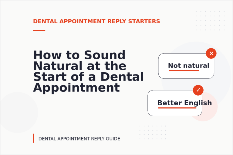 How to Sound Natural at the Start of a Dental Appointment Reply