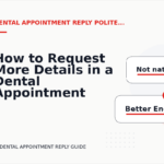 How to Request More Details in a Dental Appointment Reply
