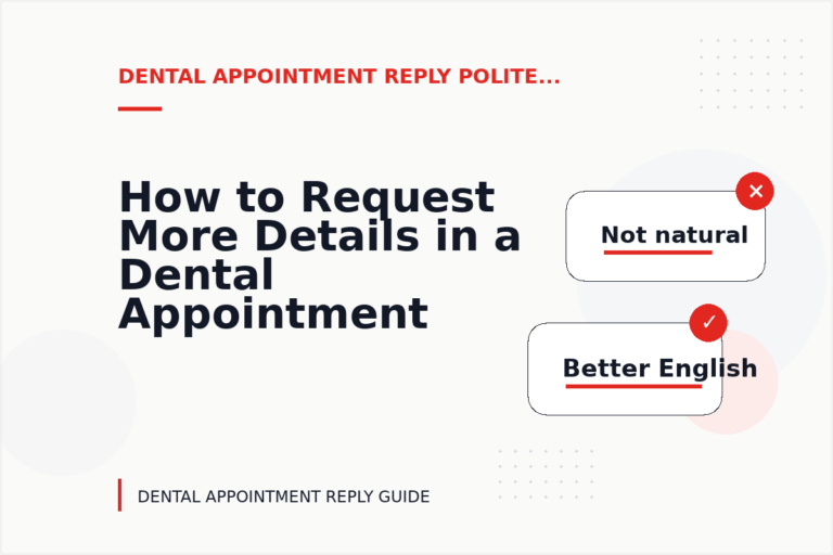 How to Request More Details in a Dental Appointment Reply