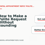 How to Make a Polite Request Without Sounding Demanding in Dental Appointment Reply English