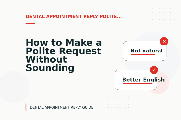 How to Make a Polite Request Without Sounding Demanding in Dental Appointment Reply English