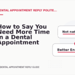 How to Say You Need More Time in a Dental Appointment Reply