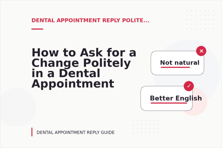 How to Ask for a Change Politely in a Dental Appointment Reply