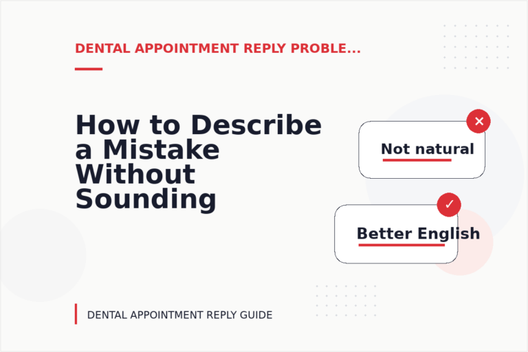 How to Describe a Mistake Without Sounding Rude in Dental Appointment Reply English