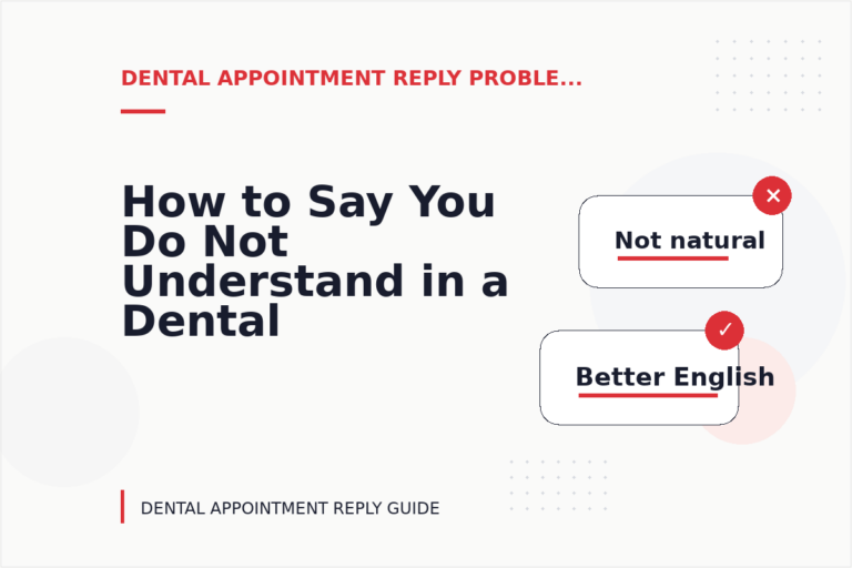 How to Say You Do Not Understand in a Dental Appointment Reply