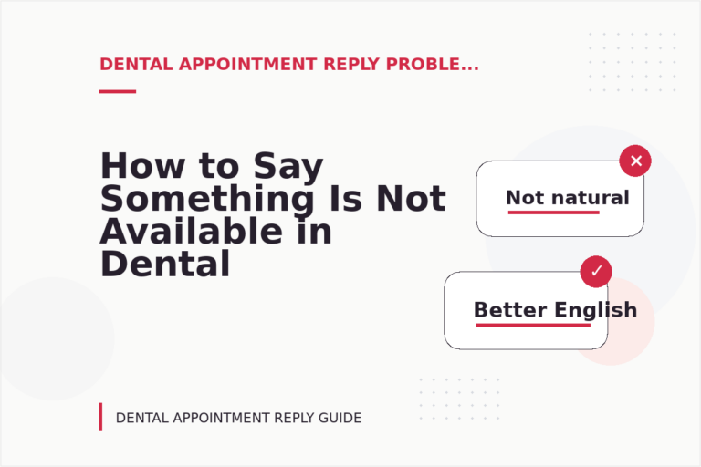 How to Say Something Is Not Available in Dental Appointment Reply English How to Say Something Is Not Available in Dental Appointment Reply English