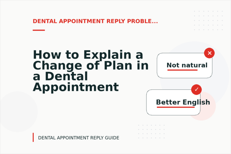 How to Explain a Change of Plan in a Dental Appointment Reply How to Explain a Change of Plan in a Dental Appointment Reply