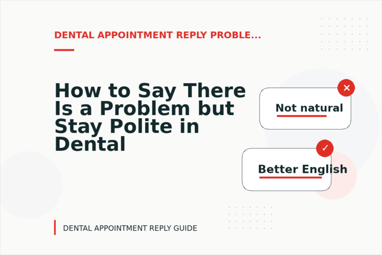How to Say There Is a Problem but Stay Polite in Dental Appointment Reply English How to Say There Is a Problem but Stay Polite in Dental Appointment Reply English