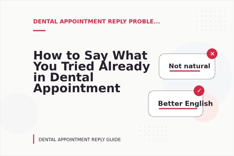 How to Say What You Tried Already in Dental Appointment Reply English