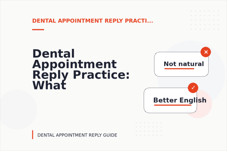 Dental Appointment Reply Practice: What to Say Instead