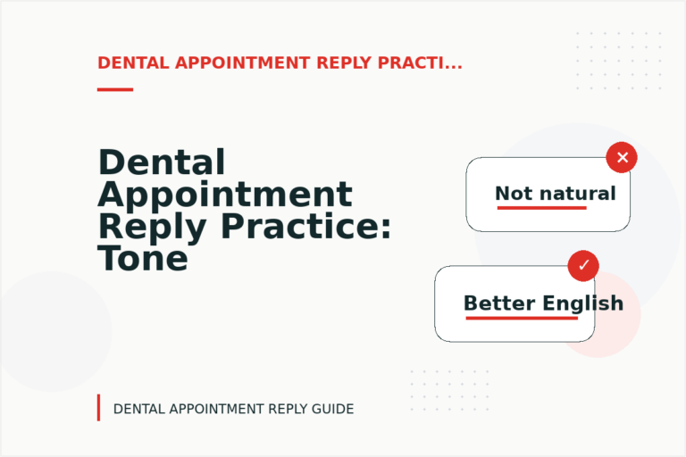 Dental Appointment Reply Practice: Tone Fixes for Real Situations